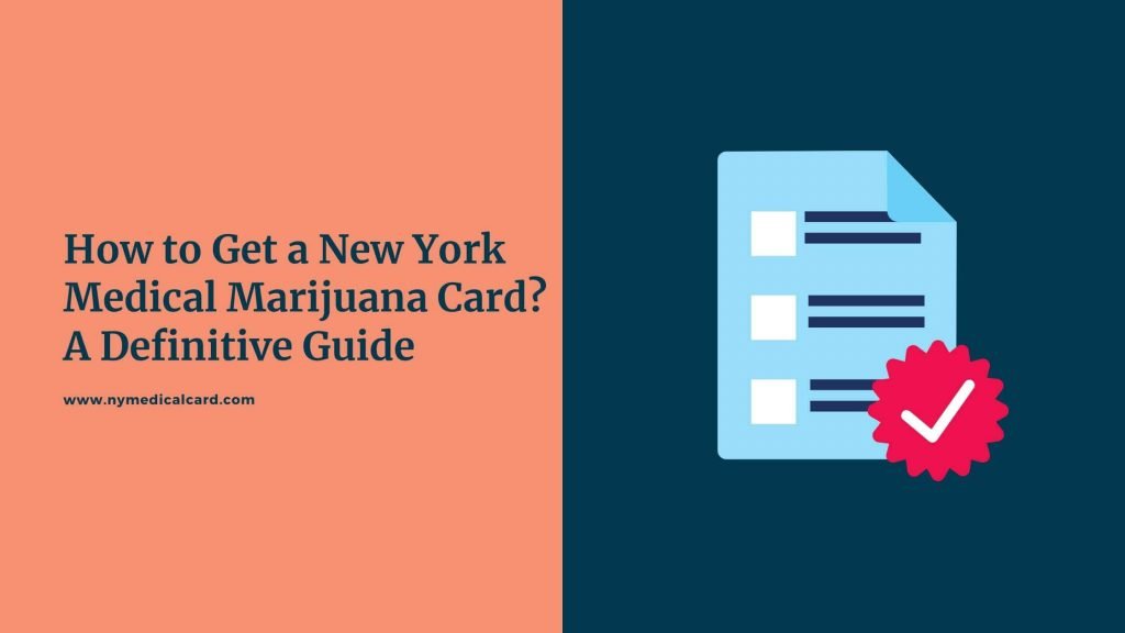 How to Get a New York Medical Marijuana Card? A Definitive Guide